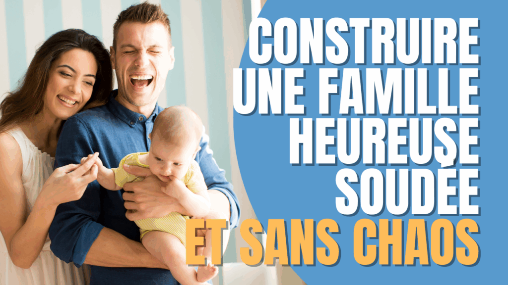 Construire une famille heureuse