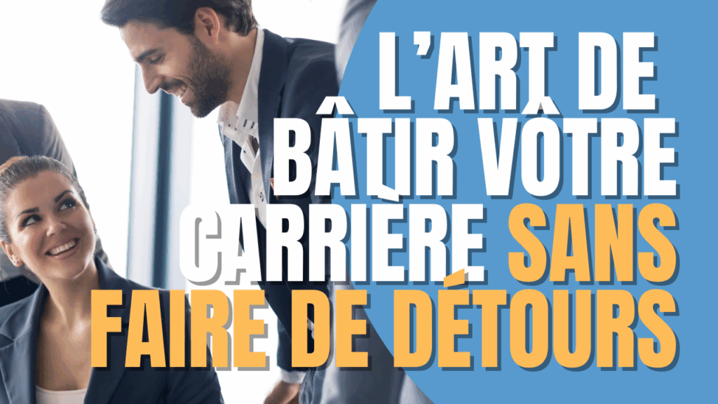 L'art de bâtir votre carrière